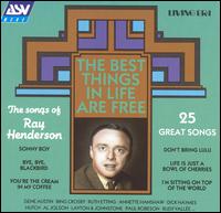 Ray Henderson - The Best Things in Life Are Free: The Songs of Ray Henderson lyrics