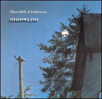 Meredith d'Ambrosio - Shadowland lyrics