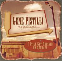 Gene Pistilli - I Still Get Dressed on Sundays lyrics