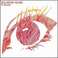 Isolation Years - It's Golden lyrics