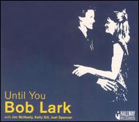 Bob Lark - Until You lyrics