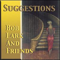 Bob Lark - Suggestions lyrics
