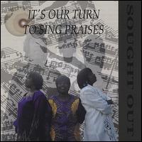 Sought Out - It 's Our Turn to Sing Praises lyrics