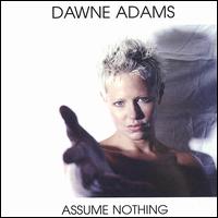 Dawne Adams - Assume Nothing lyrics