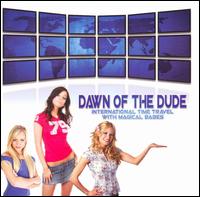 Dawn of the Dude - International Time Travel with Magical Babes lyrics
