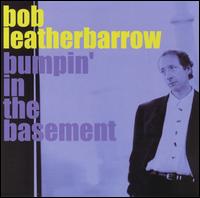 Bob Leatherbarrow - Bumpin' in the Basement lyrics