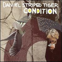 Daniel Striped Tiger - Condition lyrics