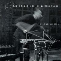 Eric Leonardson - Radio Reverie in the Waiting Place lyrics