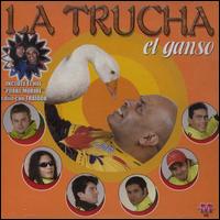 La Trucha - El Ganso lyrics