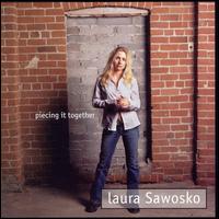 Laura Sawosko - Piecing It Together lyrics