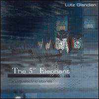 Lutz Glandien - The 5th Elephant lyrics