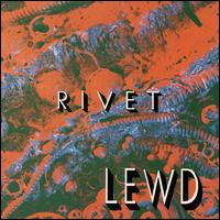 Lewd - Rivet lyrics