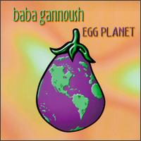 Baba Ganoush - Egg Planet lyrics
