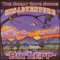 Bil Lepp - The Great Rope Swing Misadventure lyrics