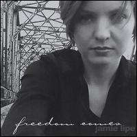 Jamie Lipe - Freedom Comes lyrics