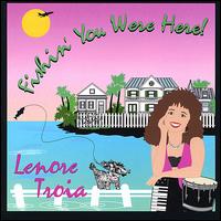 Lenore Troia - Fishin' You Were Here! lyrics