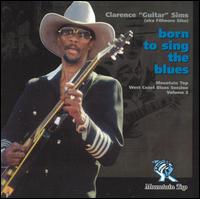 Clarence "Guitar" Sims - Born To Sing The Blues: Mountain Top West Coast Blues Session, Vol. 2 lyrics