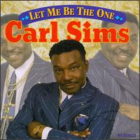 Carl Sims - Let Me Be the One lyrics