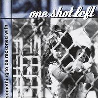 One Shot Left - Something to Be Reckoned With lyrics