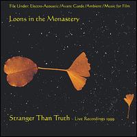 Loons Inthe Monastery - Stranger Than Truth lyrics