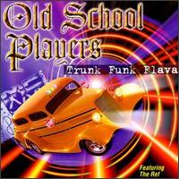 Old School Players - Trunk Funk Flava lyrics