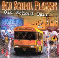Old School Players - Old School Bass, Vol. 2 lyrics