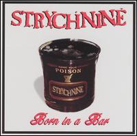Strychnine - Born in a Bar lyrics