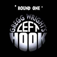 Gregg Wright's Left Hook - Round One lyrics