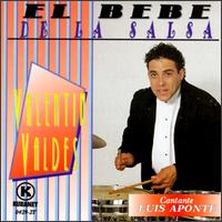 Valentin Valdes - El Bebe de La Salsa lyrics