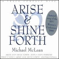 Michael McLean - Arise & Shine Forth: Featured Song of the BYU Women's Conference, 2000 lyrics