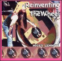 Nigey Lennon - Reinventing the Wheel lyrics