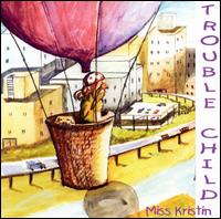 Miss Kristin - Trouble Child lyrics