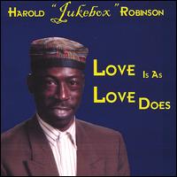 Harold "Jukebox" Robinson - Love Is as Love Does lyrics
