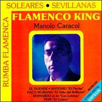 Manolo Caracol - Flamenco King lyrics