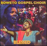 The Soweto Gospel Choir - Blessed [Shanachie 21 Tracks] lyrics
