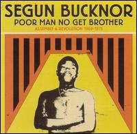 Segun Bucknor - Poor Man No Get Brother: Assembly & Revolution 1965-1975 lyrics