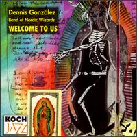 Dennis Gonzalez - Welcome to Us lyrics