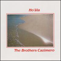 The Brothers Cazimero - Ho'ala lyrics