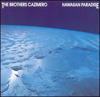 The Brothers Cazimero - Hawaiian Paradise lyrics