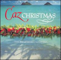 The Brothers Cazimero - Caz Christmas lyrics