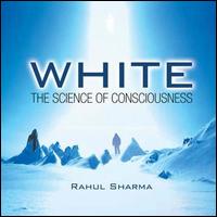Rahul Sharma - White: The Science of Consciousness lyrics