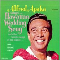 Alfred Apaka - Hawaiian Wedding Song and Other Favorite Sons of the Islands lyrics