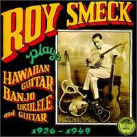 Roy Smeck - Plays Hawaiian Guitar, Banjo, Ukulele and Guitar lyrics