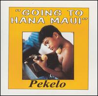 Pekelo - Going to Hana Maui lyrics