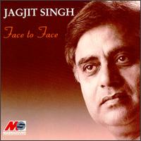 Jagjit Singh - Face to Face lyrics