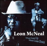 Leon McNeal - What Goes Up, Must Come Down lyrics