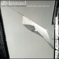D.B. Leonard - How Low Can You Go lyrics