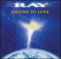 Ray - Ascend to Love lyrics