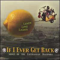 The Lemonlimelights - If I Ever Get Back: Songs of the Eastbanian Diaspora lyrics