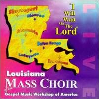 Louisiana Mass Choir - I Will Wait on the Lord lyrics